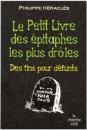 Le Petit Livre des épitaphes les plus drôles : Des fins pour défunts